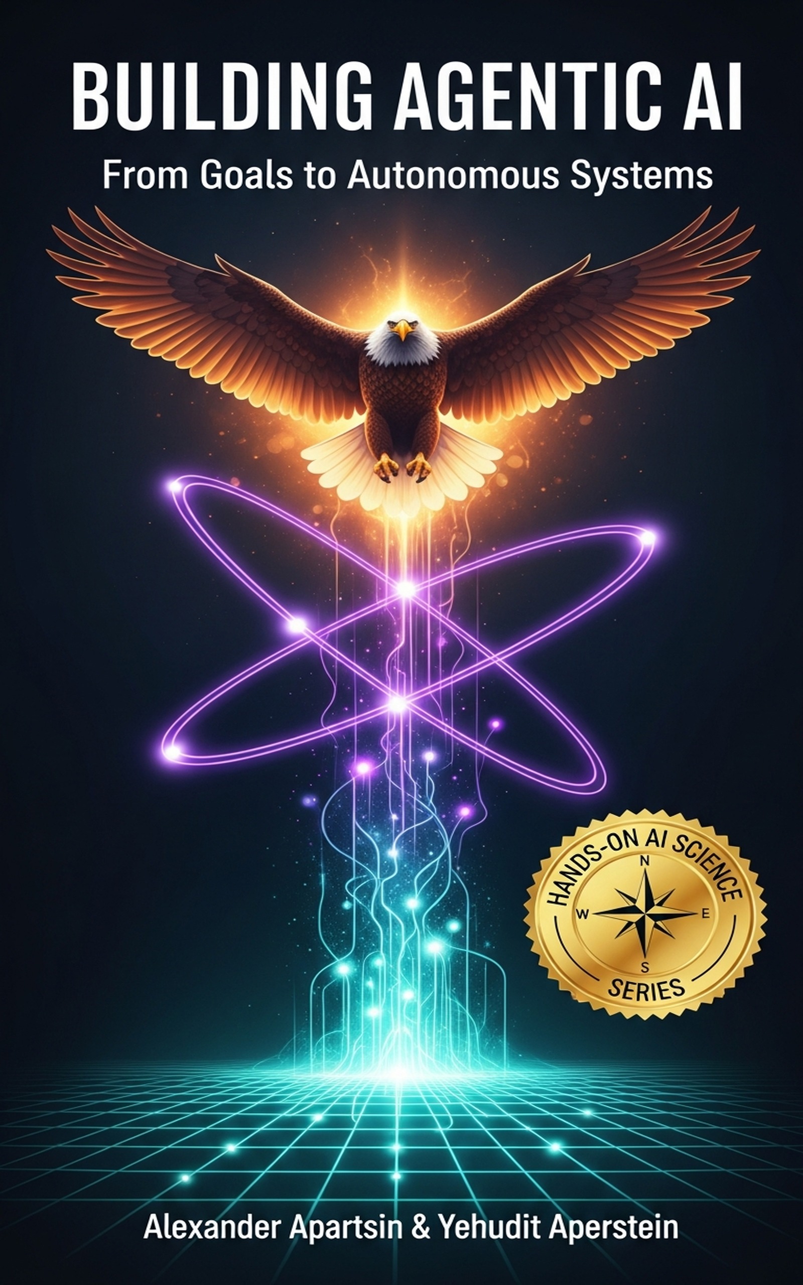 Book cover: title Building Agentic AI above a teal node network rising through violet concentric rings to an amber radiant apex, with the Hands-On AI Science Series gold badge bottom-right and author names at the bottom